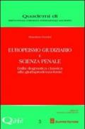 Europeismo giudiziario e scienza penale. Dalla dogmatica classica alla giurisprudenza-fonte