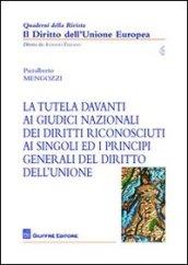 La tutela davanti ai giudici nazionali dei diritti riconosciuti ai singoli ed i principi generali del diritto dell'Unione