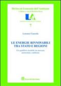 Le energie rinnovabili tra Stato e Regioni. Un equilibrio instabile tra mercato, autonomia e ambiente