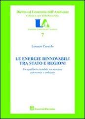 Le energie rinnovabili tra Stato e Regioni. Un equilibrio instabile tra mercato, autonomia e ambiente