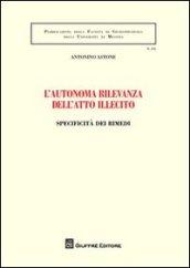 L'autonoma rilevanza dell'atto illecito. Specificità dei rimedi