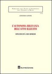 L'autonoma rilevanza dell'atto illecito. Specificità dei rimedi