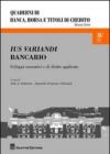 Ius variandi bancario. Sviluppi normativi e di diritto applicato