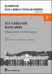 Ius variandi bancario. Sviluppi normativi e di diritto applicato