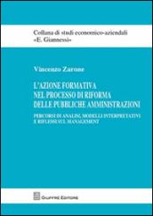 L'azione formativa nel processo di riforma delle pubbliche amministrazioni. Percorsi di analisi, modelli interpretativi e riflessi sul management