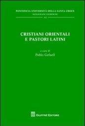 Cristiani orientali e pastori latini