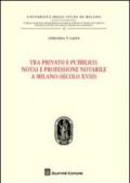 Tra privato e pubblico. Notai e professione notarile a Milano (secolo XVIII)