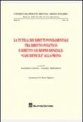 La tutela dei diritti fondamentali tra diritto politico e diritto giurisprudenziale. «Casi difficili» alla prova