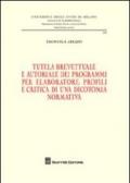 Tutela brevettuale e autoriale dei programmi per elaboratore. Profili e critica di una dicotomia normativa