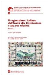 Il regionalismo italiano dall'unità alla costituzione e alla sua riforma. Atti delle Giornate di studio (Roma, 20-22 ottobre 2011)