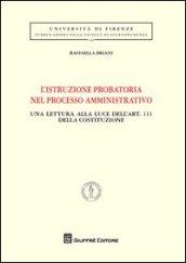 L'istruzione probatoria nel processo amministrativo. Una lettura alla luce dell'art. 111 della Costituzione