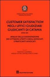 Customer satisfaction negli uffici giudiziari giudicanti di Catania. Analisi della soddisfazione dei cittadini utenti e degli avvocati e praticanti avvocati