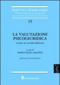 La valutazione psicogiurica. Guida al lavoro peritale