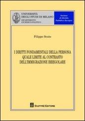 I diritti fondamentali della persona quale limite al contrasto dell'immigrazione irregolare