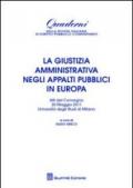 La giustizia amministrativa negli appalti pubblici in Europa. Atti del Convegno (Università di Milano, 20 maggio 2011)