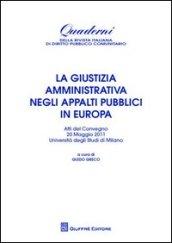 La giustizia amministrativa negli appalti pubblici in Europa. Atti del Convegno (Università di Milano, 20 maggio 2011)