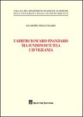 L'arbitro bancario finanziario tra funzioni di tutela e di vigilanza