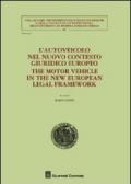 L'autoveicolo nel nuovo contesto giuridico europeo-The motor vehicle in the new european legal framework. Ediz. bilingue