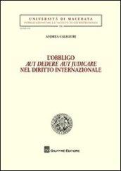 L'obbligo aut dedere aut judicare nel diritto internazionale