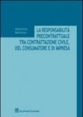 La responsabilità precontrattuale tra contrattazione civile, del consumatore e di impresa