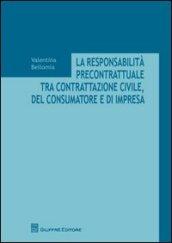 La responsabilità precontrattuale tra contrattazione civile, del consumatore e di impresa