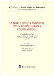 La tutela privata antitrust. Italia, Unione Europea e Nord America. Atti del Convegno (Università di Bergamo, 11 aprile 2011)