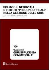 Soluzioni negoziali e istituti preconcorsuali nella gestione delle crisi