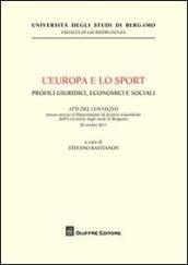 L'Europa e lo sport. Profili giuridici, economici e sociali. Atti del Convegno (Università di Bergamo, 28 ottobre 2011)