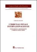I tribunali penali internazionalizzati. Fondamento, giurisdizione e diritto applicabile