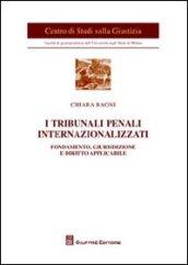 I tribunali penali internazionalizzati. Fondamento, giurisdizione e diritto applicabile