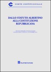 Dallo Statuto Albertino alla Costituzione repubblicana. Atti del Seminario (Roma, 25 novembre 2011)
