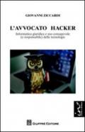 L'avvocato hacker. Informatica giuridica e uso consapevole (e responsabilie) delle tecnologie