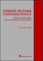 Internet provider e giustizia penale. Modelli di responsabilità e forme di collaborazione processuale