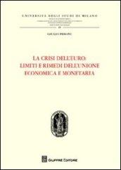 La crisi dell'euro. Limiti e rimedi dell'Unione economica e monetaria