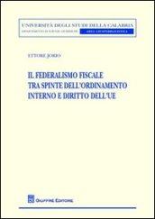 Il federalismo fiscale tra spinte dell'ordinamento interno e diritto dell'UE