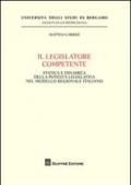 Il legislatore competente. Statica e dinamica della potestà legislativa nel modello regionale italiano