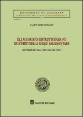 Gli accordi di ristrutturazione dei debiti nella legge fallimentare. Contributo allo studio del tipo