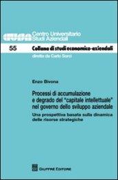 Processi di accumulazione e degrado del «capitale intellettuale» nel governo dello sviluppo aziendale. Una prospettiva basata sulla dinamica delle risorse strategich