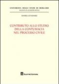 Contributo allo studio della contumacia nel processo civile
