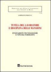 Tutela del lavoratore e disciplina delle mansioni. Innovazioni tecnologiche e vincoli normativi