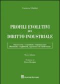 Profili evolutivi del diritto industriale. Innovazione, creatività, informazione, dinamiche conflittuali, esperienze di condivisione