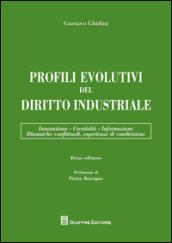 Profili evolutivi del diritto industriale. Innovazione, creatività, informazione, dinamiche conflittuali, esperienze di condivisione