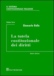 Il sistema costituzionale italiano. 3.La tutela costituzionale dei diritti