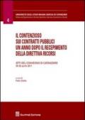 Il contenzioso sui contratti pubblici un anno dopo il recepimento della direttiva ricorsi. Atti del Convegno (Catanzaro, 29-30 aprile 2011)