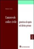 L'autorevole codice civile. Giustizia ed equità nel diritto privato