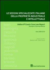 Le sezioni specializzate italiane della proprietà industriale e intellettuale. Italian IP Courts Case Law Report. Rassegna di giurisprudenza. Anni 2009-2010