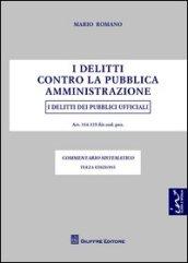 I delitti contro la pubblica amministrazione. I delitti dei pubblici ufficiali. Artt. 314-335-bis cod. pen. Commentario sistematico