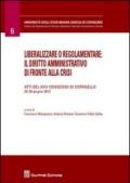 Liberalizzare o regolamentare: il diritto amministrativo di fronte alla crisi