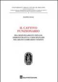 Il cattivo funzionario. Fra responsabilità penale, amministrativa e disciplinare nel Regno Lombardo-Veneto