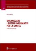 Organizzare i sistemi informativi per la sanità. Analisi e esperienze
